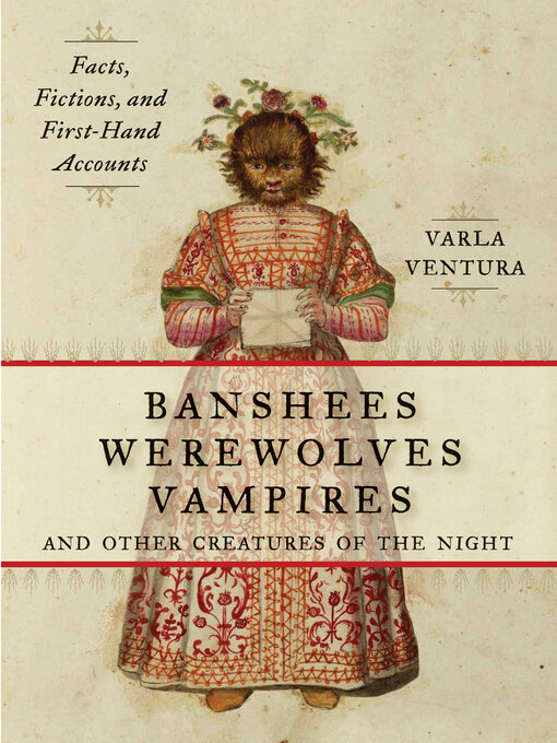 Title details for Banshees, Werewolves, Vampires, and Other Creatures of the Night by Varla Ventura - Available